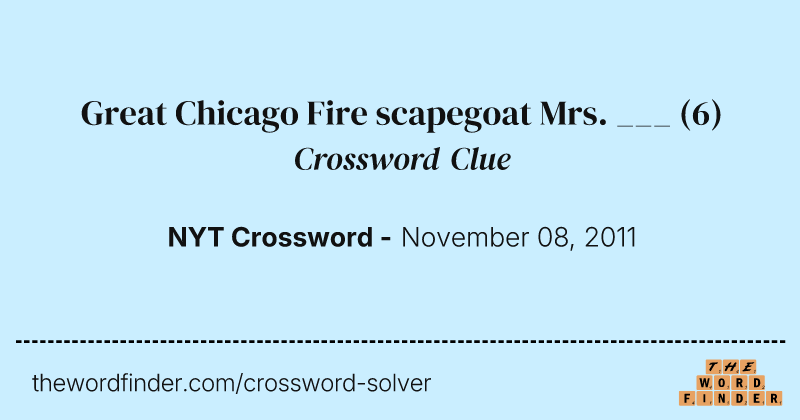 Great Chicago Fire scapegoat Mrs. ___ crossword clue image