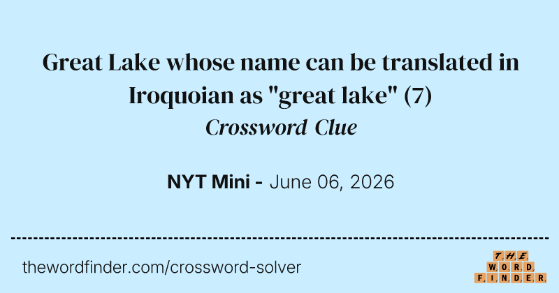 Great Lake whose name can be translated in Iroquoian as "great lake" crossword clue image