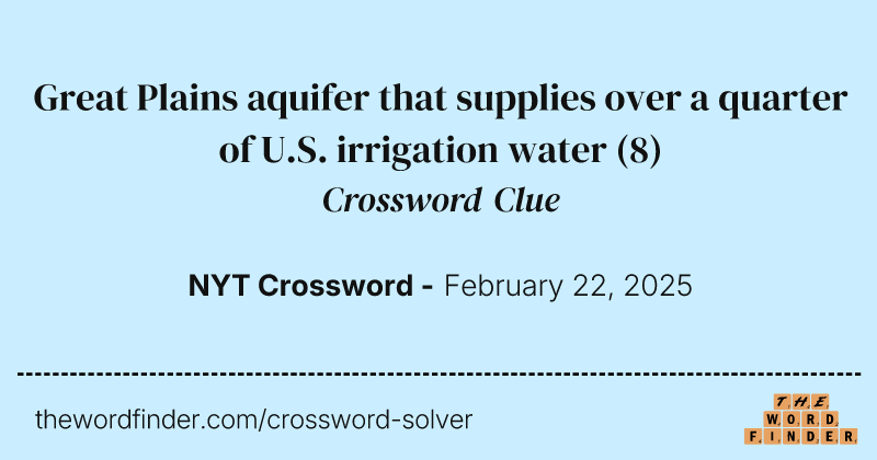 Great Plains aquifer that supplies over a quarter of U.S. irrigation water crossword clue image