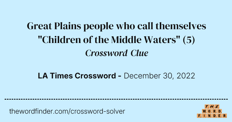 Great Plains people who call themselves "Children of the Middle Waters" crossword clue image