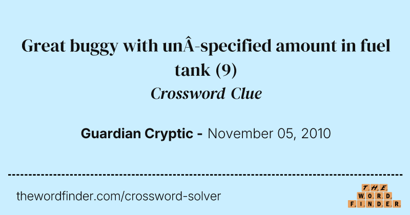 Great buggy with unspecified amount in fuel tank crossword clue image
