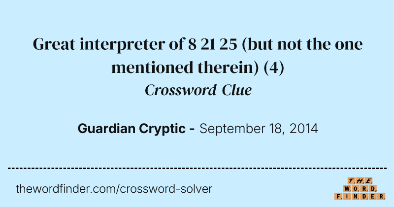 Great interpreter of 8 21 25 (but not the one mentioned therein) crossword clue image