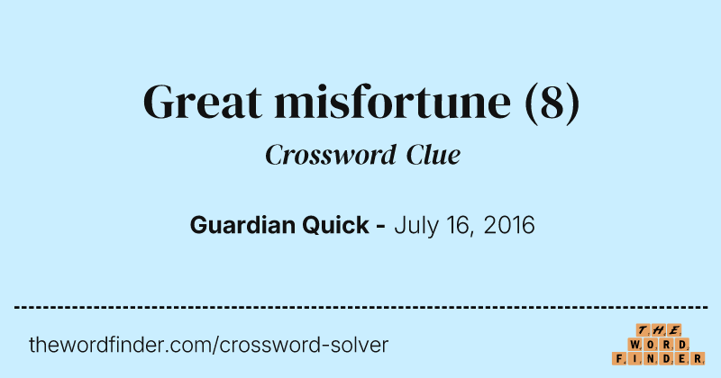 Great misfortune crossword clue image