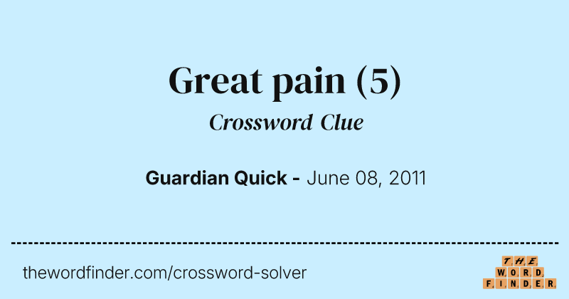 Great pain crossword clue image