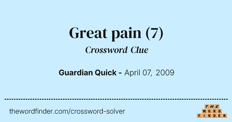 Great pain crossword clue image