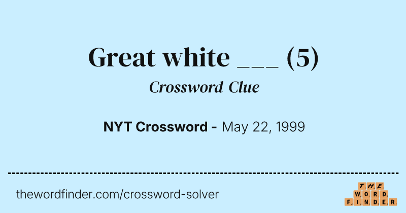 Great white ___ crossword clue image