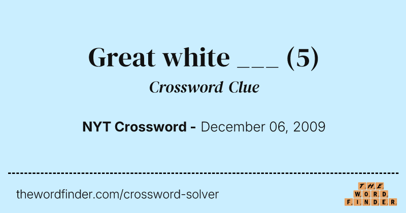 Great white ___ crossword clue image