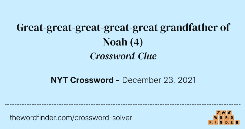 Great-great-great-great-great grandfather of Noah crossword clue image