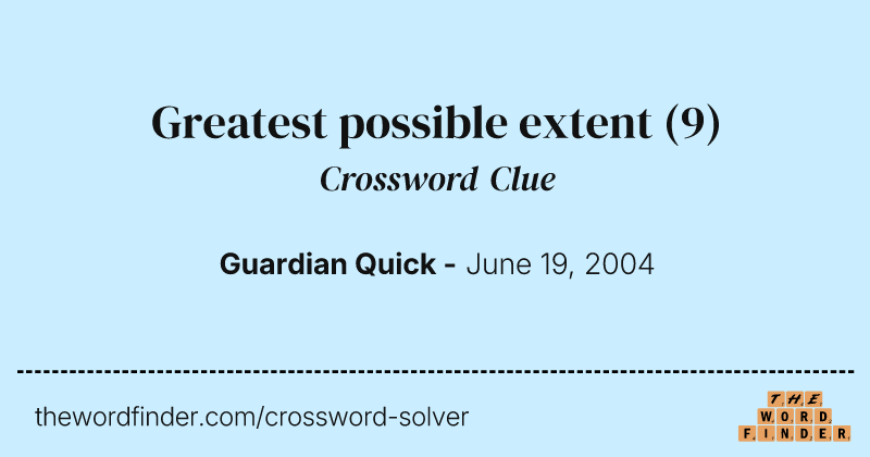 Greatest possible extent crossword clue image