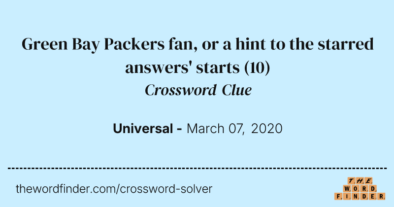 Green Bay Packers fan, or a hint to the starred answers' starts crossword clue image