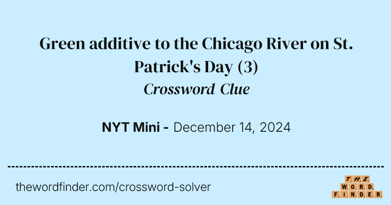 Green additive to the Chicago River on St. Patrick's Day crossword clue image