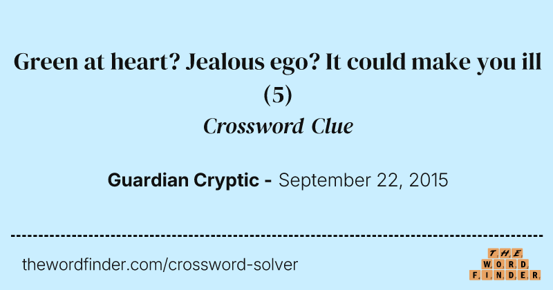 Green at heart? Jealous ego? It could make you ill crossword clue image