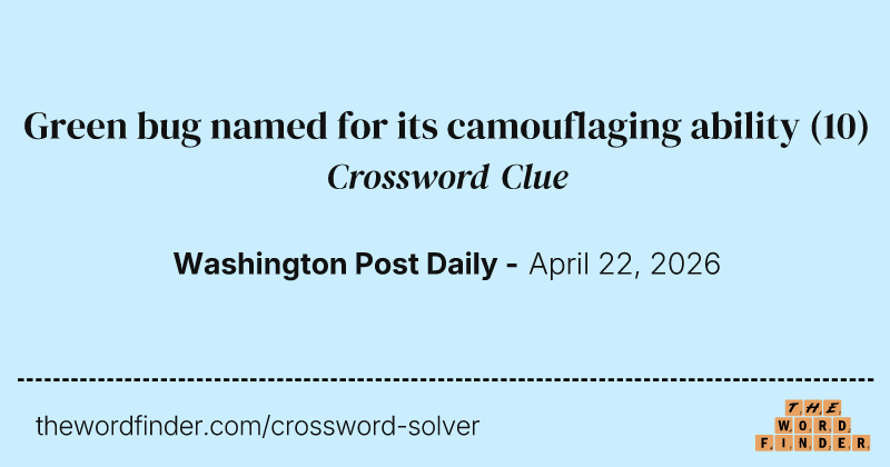 Green bug named for its camouflaging ability crossword clue image