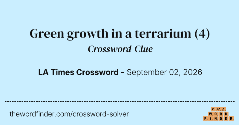 Green growth in a terrarium crossword clue image