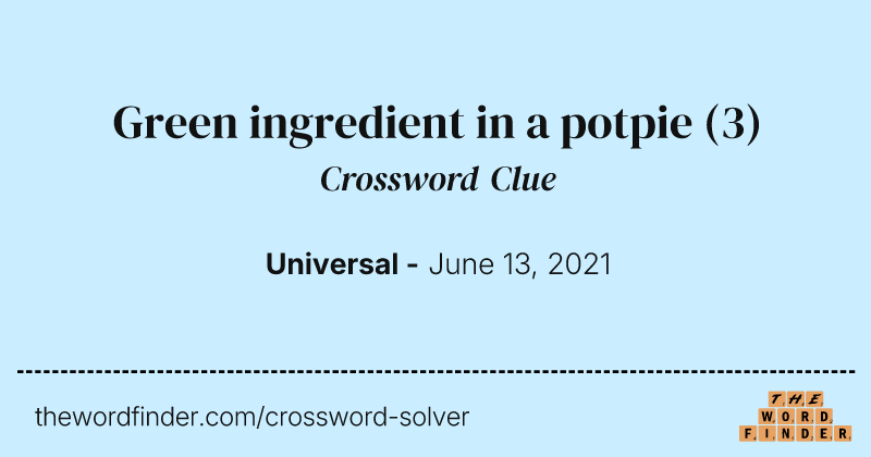 Green ingredient in a potpie crossword clue image