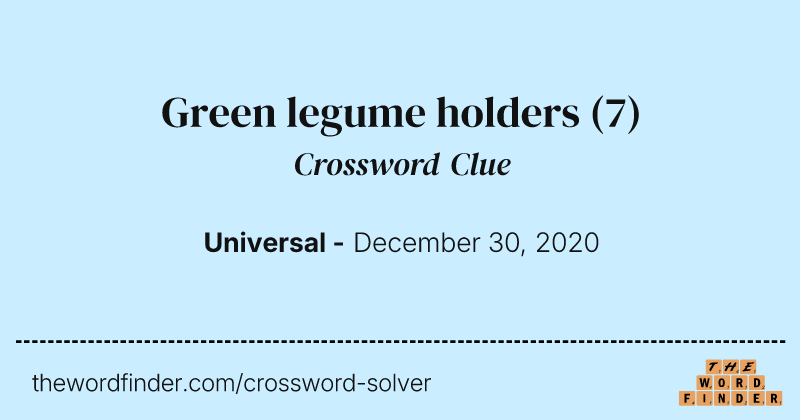 Green legume holders crossword clue image