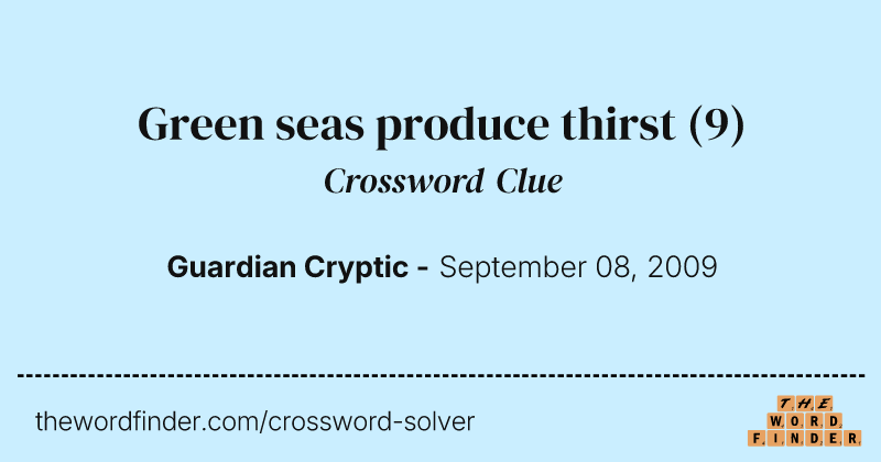 Green seas produce thirst crossword clue image