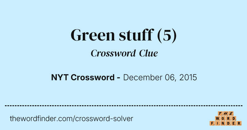 Green stuff crossword clue image