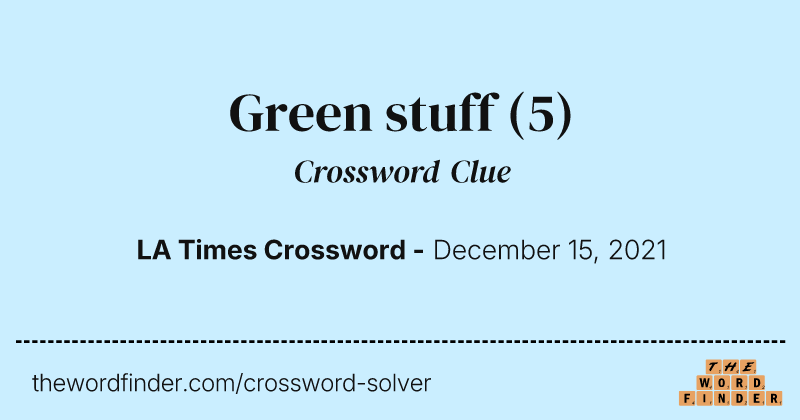 Green stuff crossword clue image