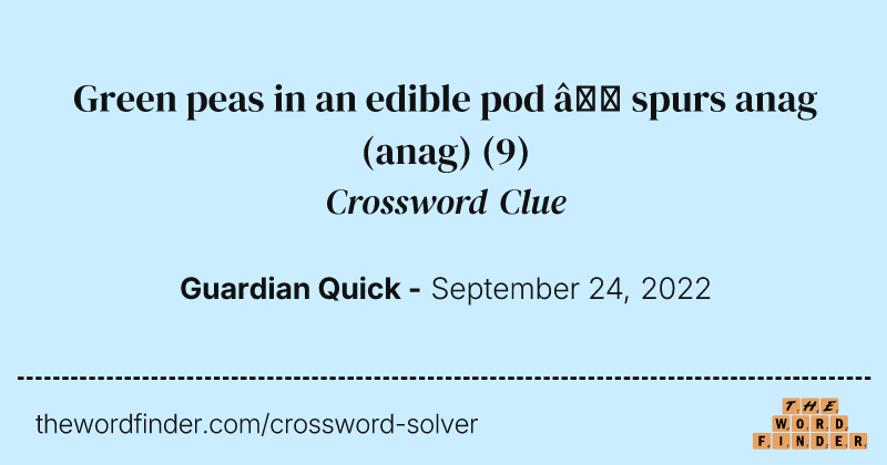 Green peas in an edible pod — spurs anag (anag) crossword clue image