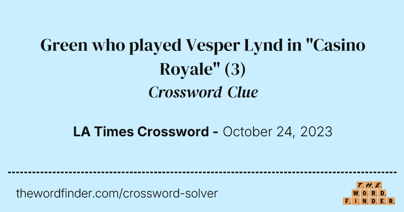 Green who played Vesper Lynd in "Casino Royale" crossword clue image