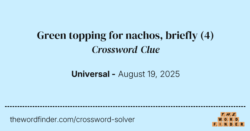 Green topping for nachos, briefly crossword clue image