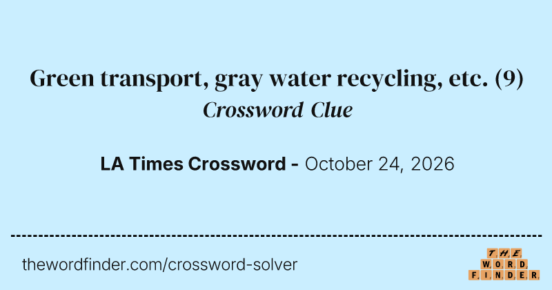 Green transport, gray water recycling, etc. crossword clue image