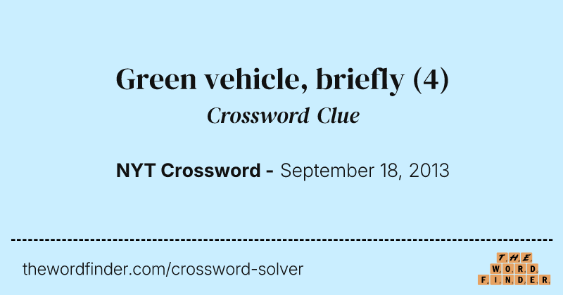 Green vehicle, briefly crossword clue image