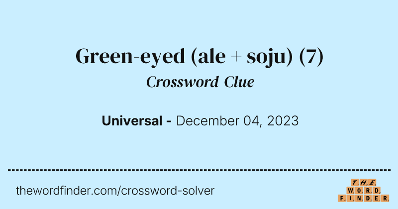 Green-eyed (ale + soju) crossword clue image