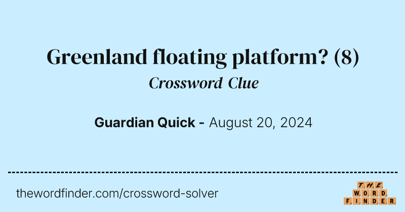 Greenland floating platform? crossword clue image