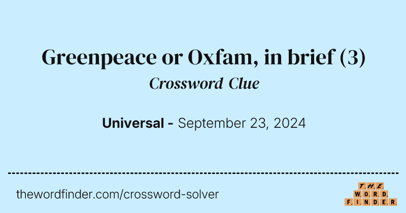 Greenpeace or Oxfam, in brief crossword clue image