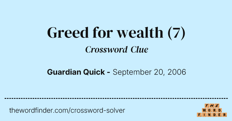 Greed for wealth crossword clue image