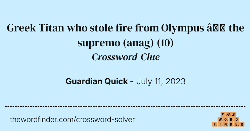 Greek Titan who stole fire from Olympus — the supremo (anag) crossword clue image