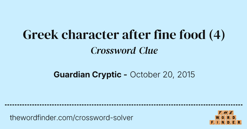 Greek character after fine food crossword clue image