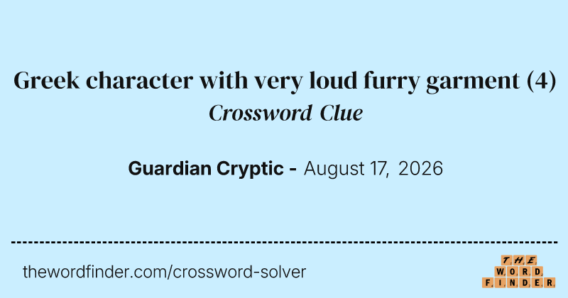 Greek character with very loud furry garment crossword clue image
