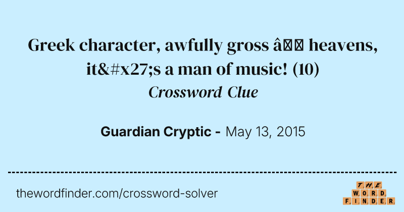Greek character, awfully gross — heavens, it's a man of music! crossword clue image