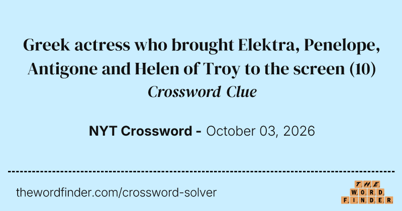 Greek actress who brought Elektra, Penelope, Antigone and Helen of Troy to the screen crossword clue image