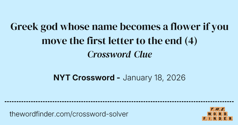 Greek god whose name becomes a flower if you move the first letter to the end crossword clue image