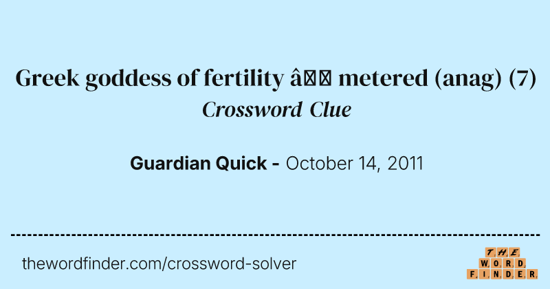 Greek goddess of fertility — metered (anag) crossword clue image