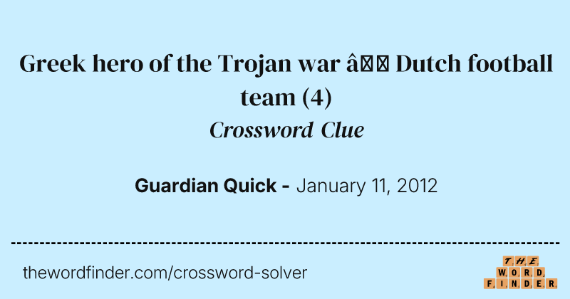 Greek hero of the Trojan war — Dutch football team crossword clue image