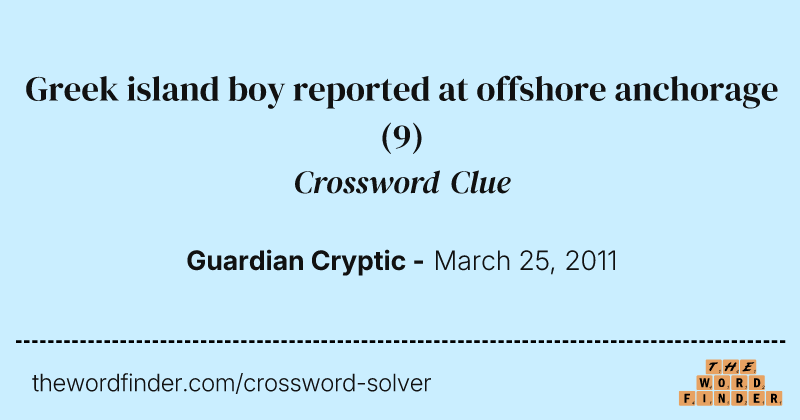Greek island boy reported at offshore anchorage crossword clue image