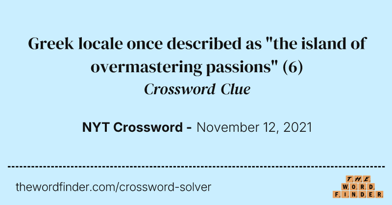 Greek locale once described as "the island of overmastering passions" crossword clue image