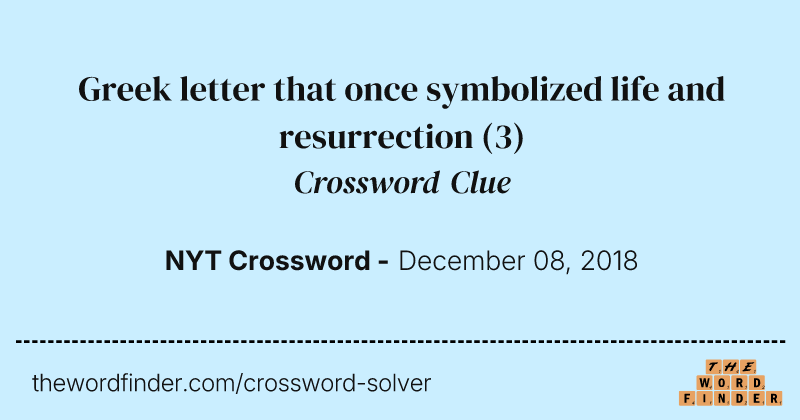 Greek letter that once symbolized life and resurrection crossword clue image