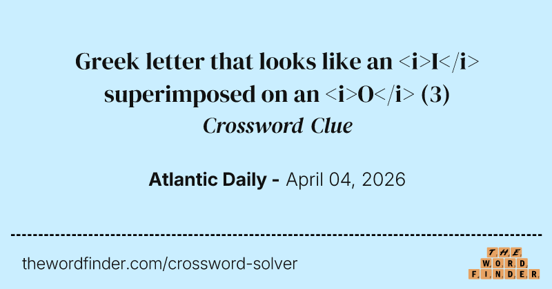 Greek letter that looks like an <i>I</i> superimposed on an <i>O</i> crossword clue image