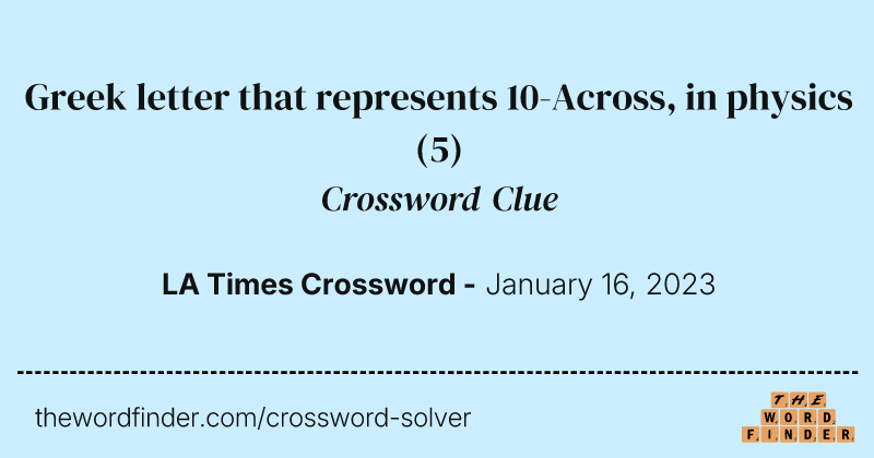 Greek letter that represents 10-Across, in physics crossword clue image