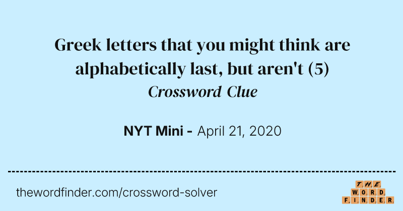 Greek letters that you might think are alphabetically last, but aren't crossword clue image