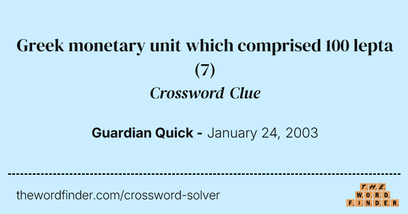 Greek monetary unit which comprised 100 lepta crossword clue image
