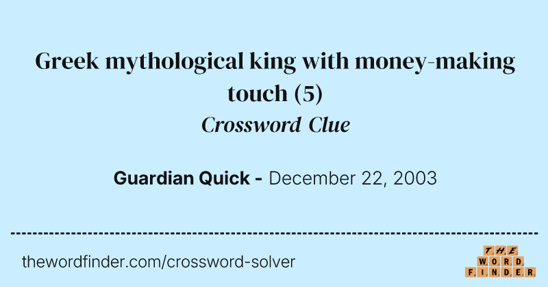 Greek mythological king with money-making touch crossword clue image