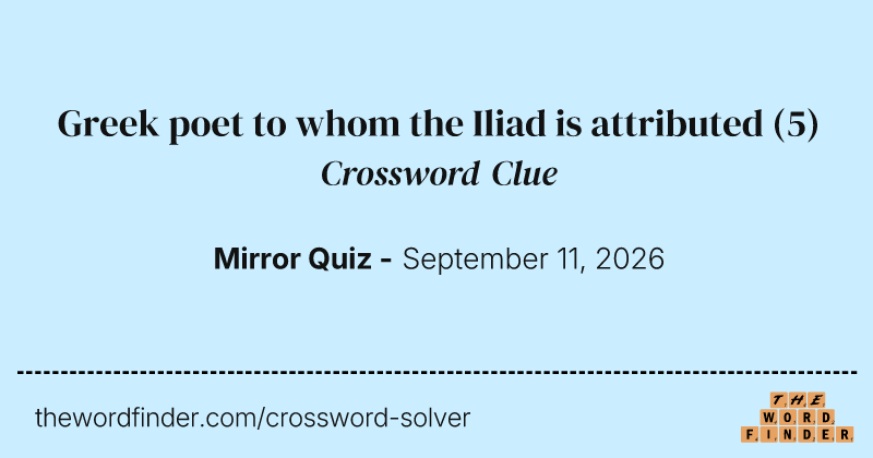 Greek poet to whom the Iliad is attributed crossword clue image