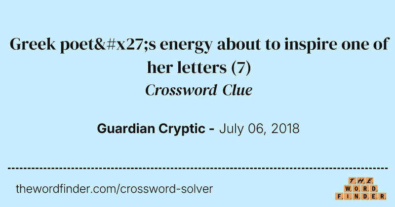 Greek poet's energy about to inspire one of her letters crossword clue image